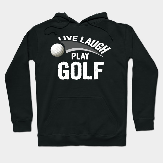 Live laugh play golf sport Hoodie by martinyualiso